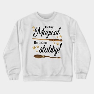 Feeling magical but also stabby Crewneck Sweatshirt